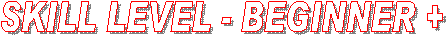 SKILL LEVEL - INTERMEDIATE