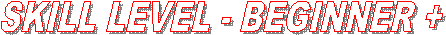 SKILL LEVEL - INTERMEDIATE